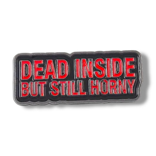 Dead inside but still horny Pin