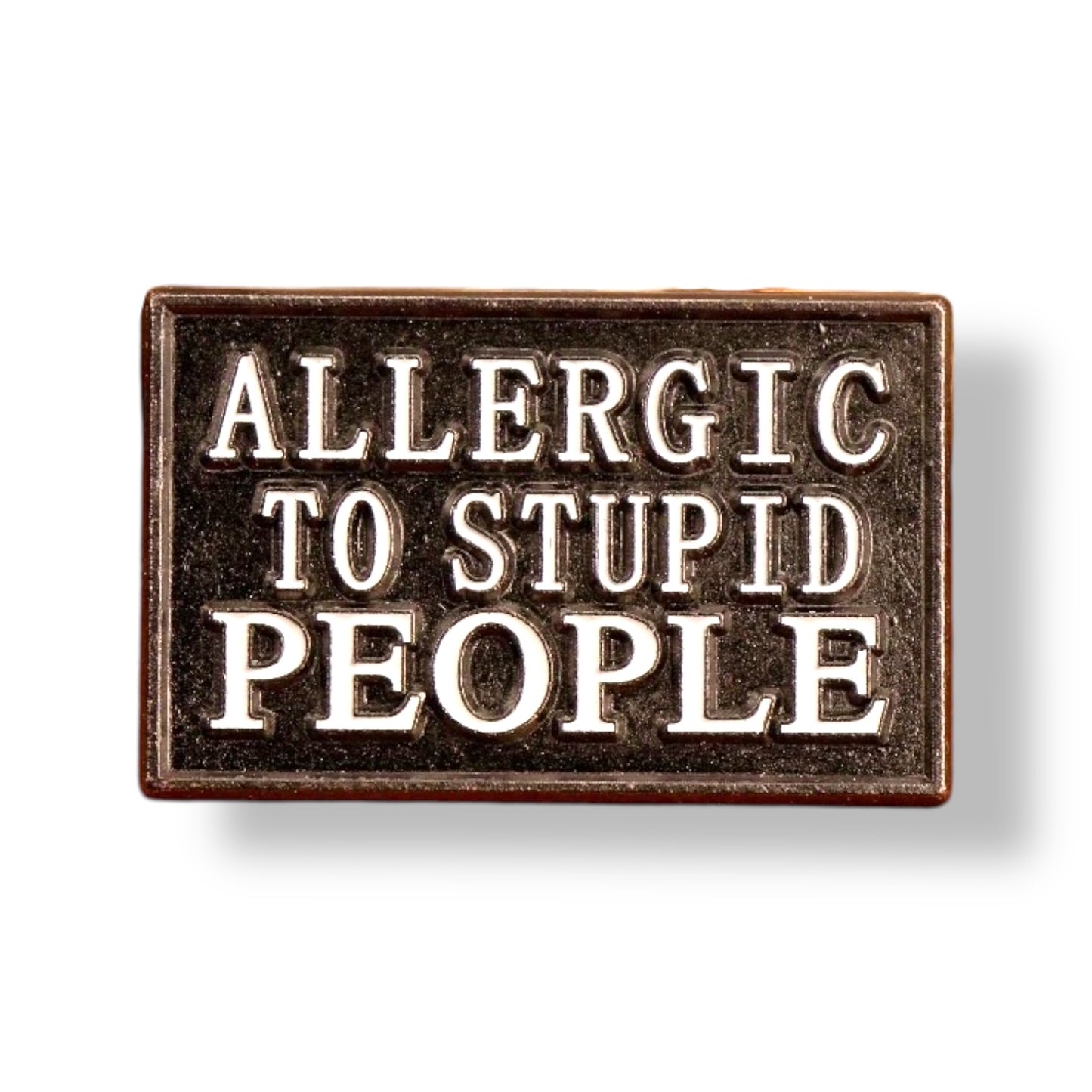 Allergic to stupid people Pin