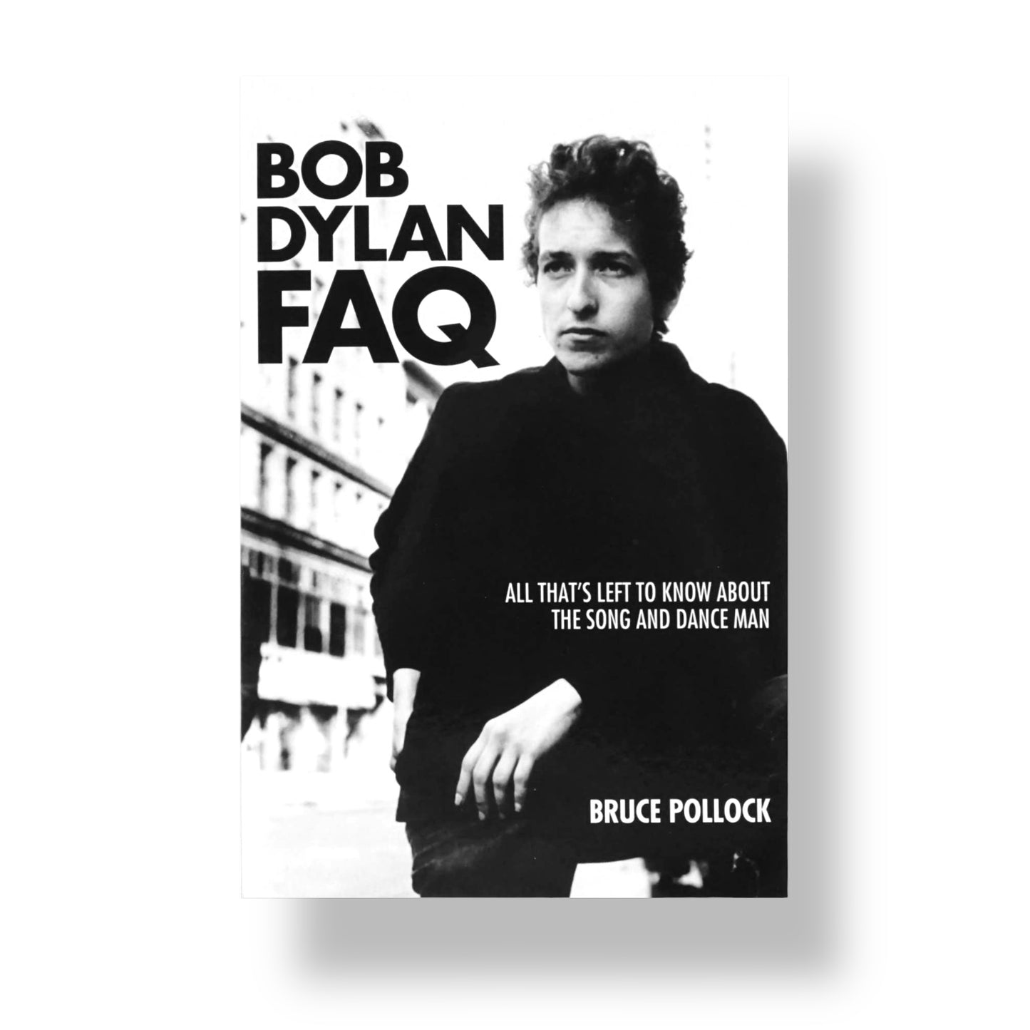 Bob Dylan Book - "FAQ All That's Left To Know" By B.Pollock