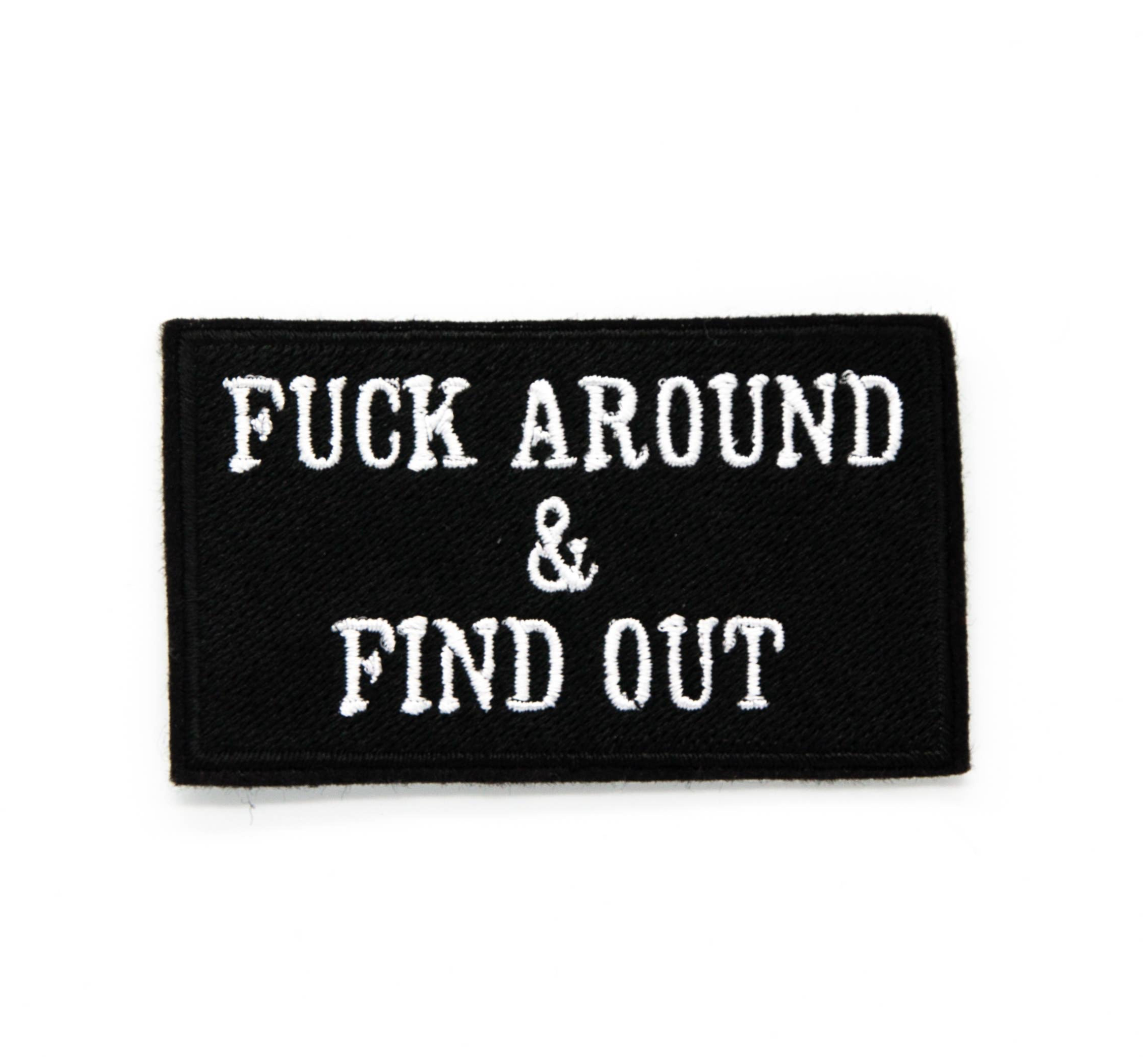 F*ck Around and Find Out Iron On Embroidered Patch
