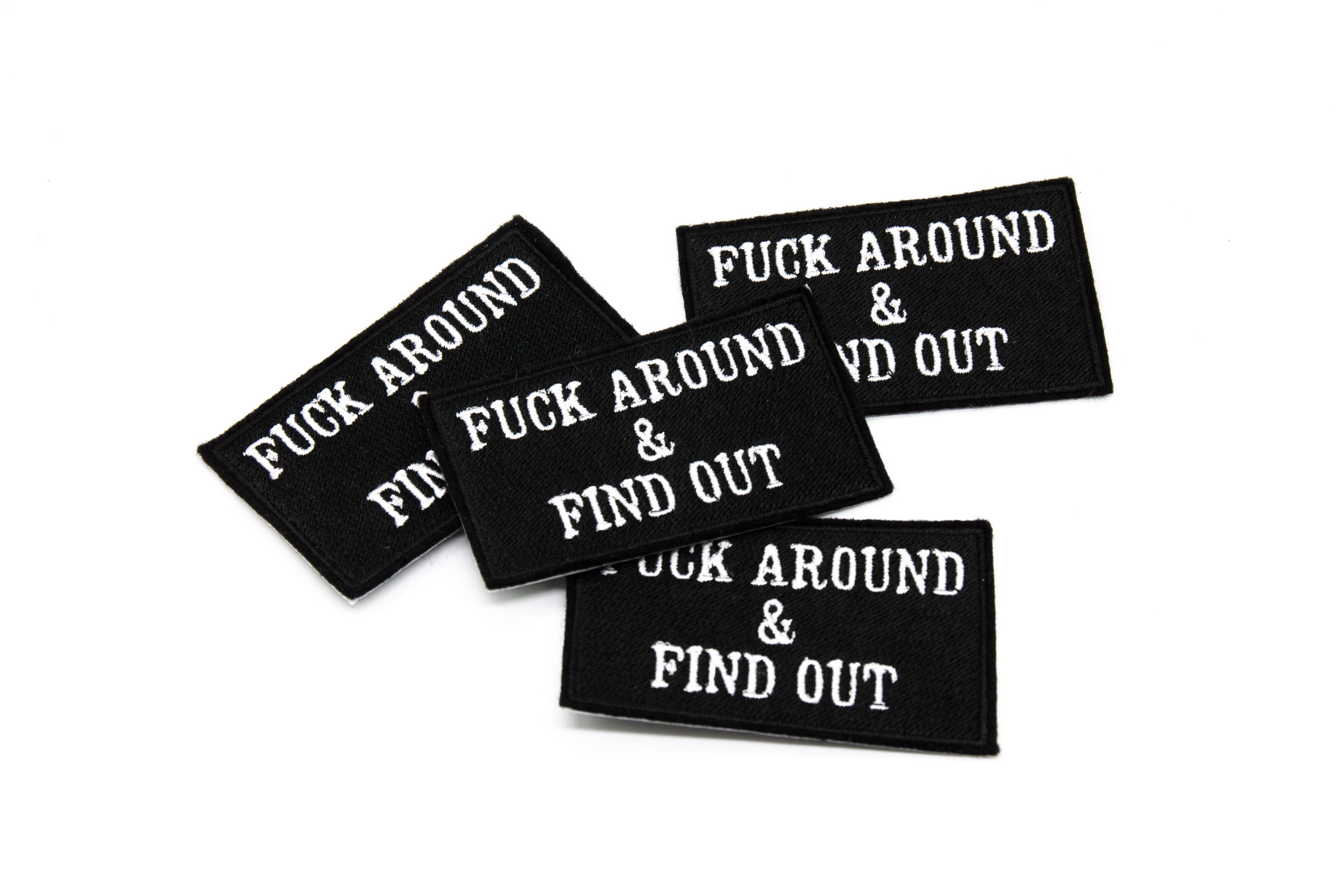 F*ck Around and Find Out Iron On Embroidered Patch