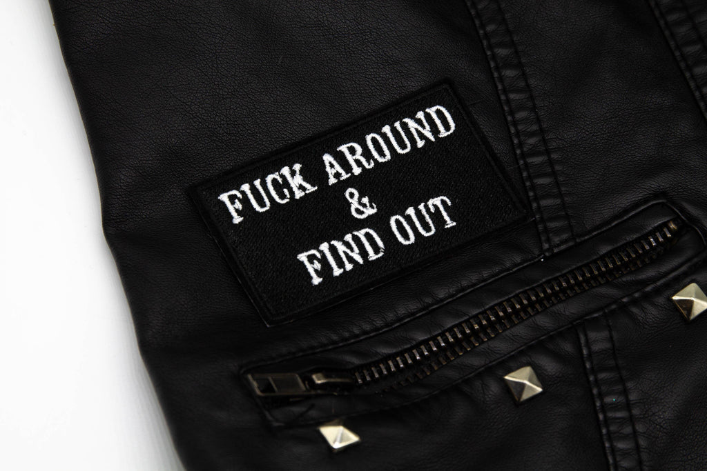 F*ck Around and Find Out Iron On Embroidered Patch
