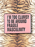 Fragile Masculinity Pin
