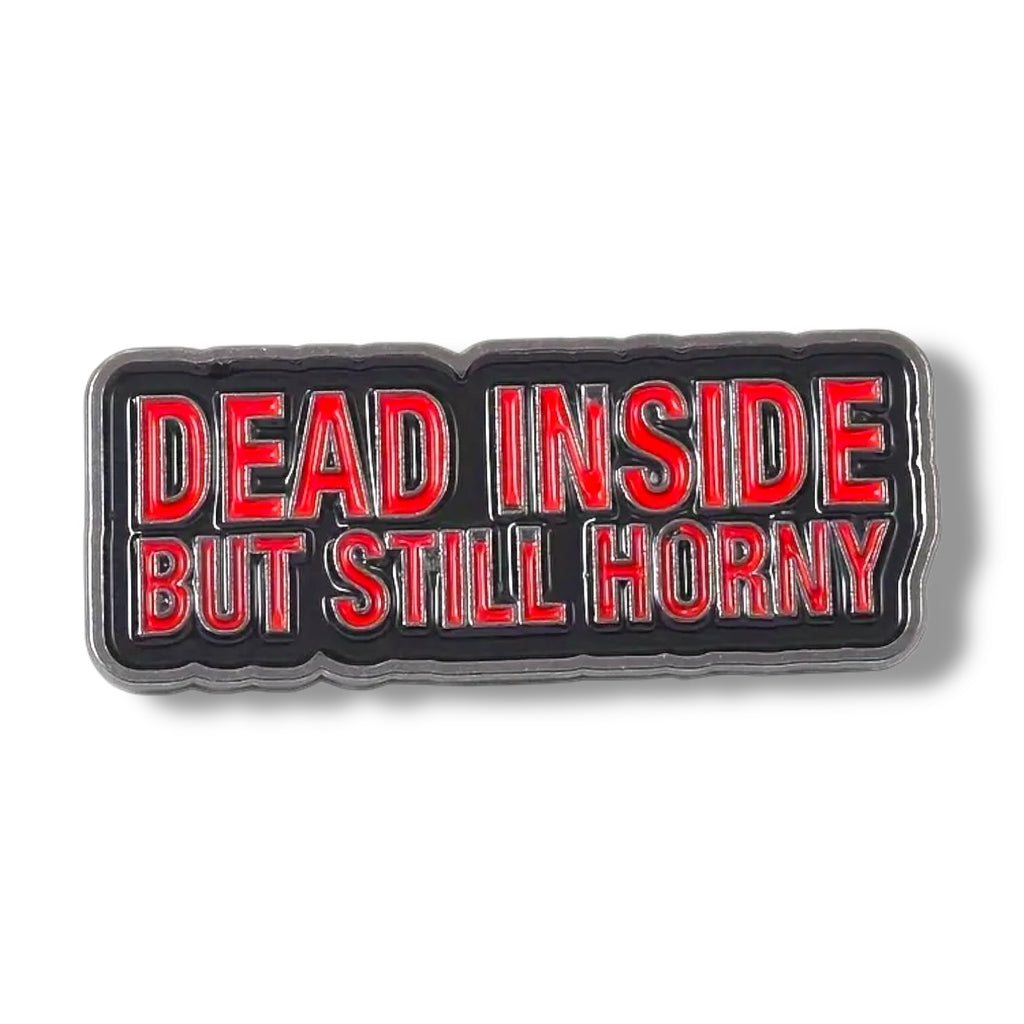 Dead inside but still horny Pin