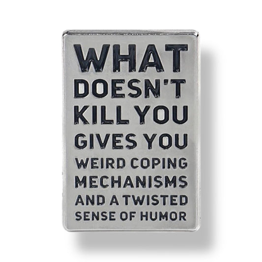 What doesn’t kill you Pin