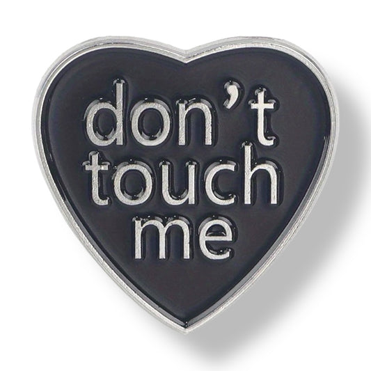 Don’t touch me Pin